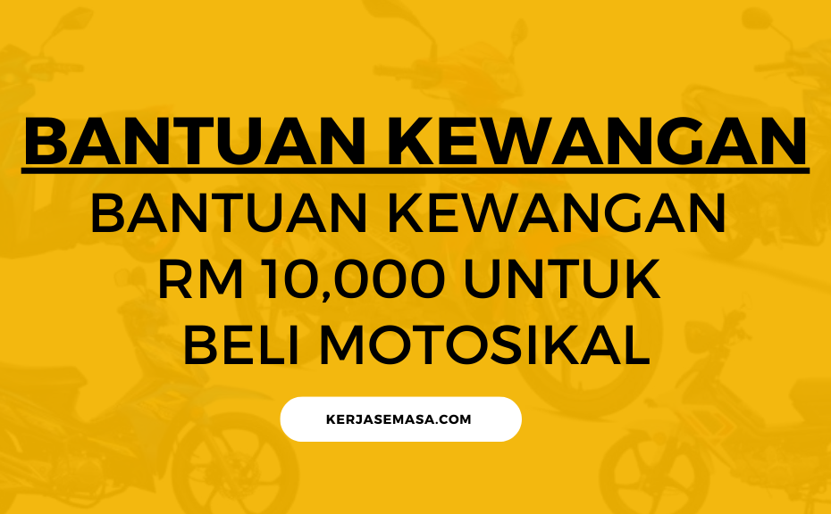 BANTUAN KEWANGAN RM 10,000 UNTUK BELI MOTOSIKAL