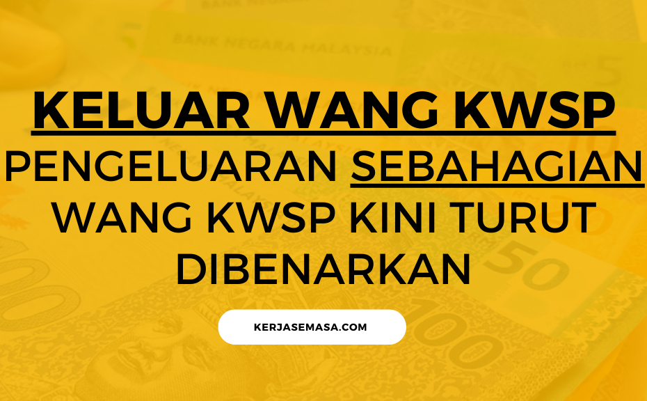 PENGELUARAN SEBAHAGIAN WANG KWSP KINI TURUT DIBENARKAN