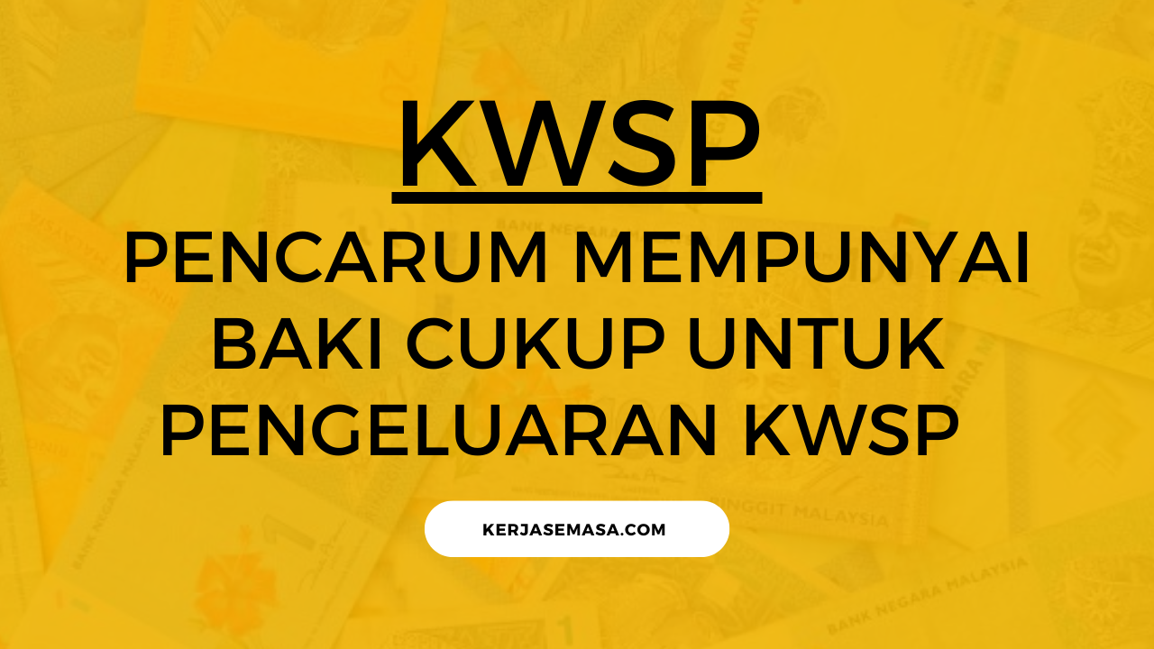 Pencarum Mempunyai Baki Cukup Untuk Pengeluaran KWSP