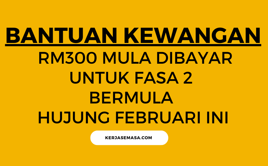 RM300 MULA DIKREDITKAN UNTUK FASA 2 BERMULA HUJUNG FEBRUARI INI