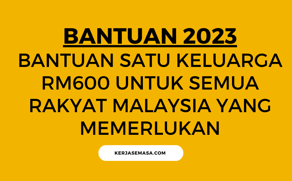 BANTUAN SATU KELUARGA RM600 UNTUK SEMUA RAKYAT MALAYSIA YANG MEMERLUKAN