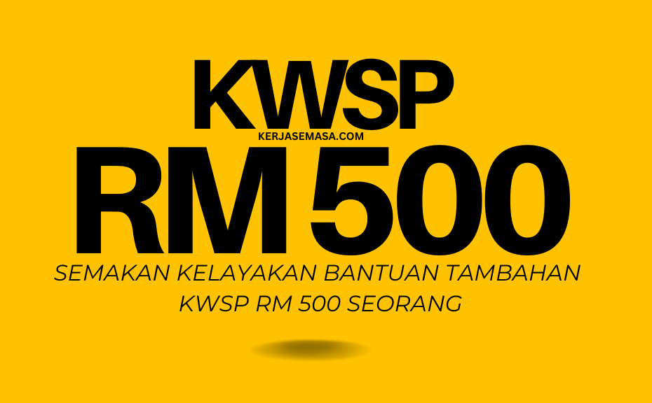 SEMAKAN KELAYAKAN BANTUAN TAMBAHAN KWSP RM 500 SEORANG
