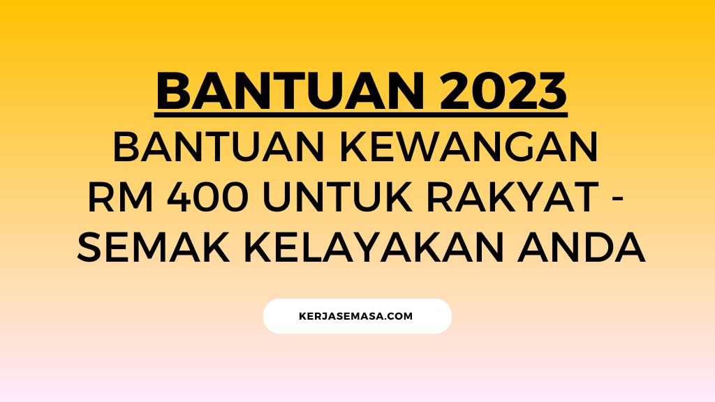 BANTUAN KEWANGAN RM 400 UNTUK RAKYAT - SEMAK KELAYAKAN ANDA