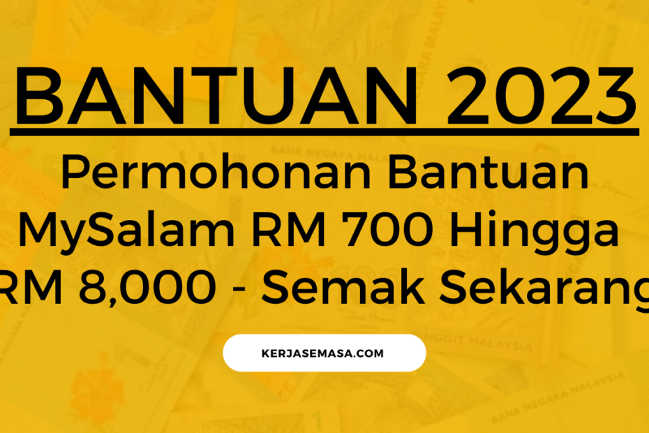 Permohonan Bantuan MySalam RM 700 Hingga RM 8,000 - Semak Sekarang