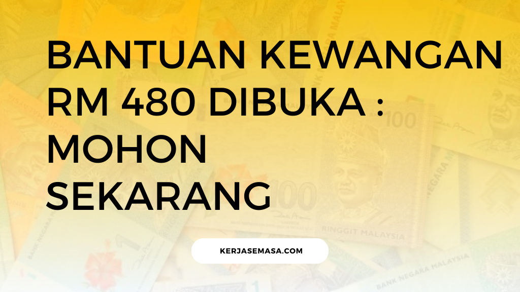 Bantuan Kewangan RM 480 Dibuka : Mohon Sekarang