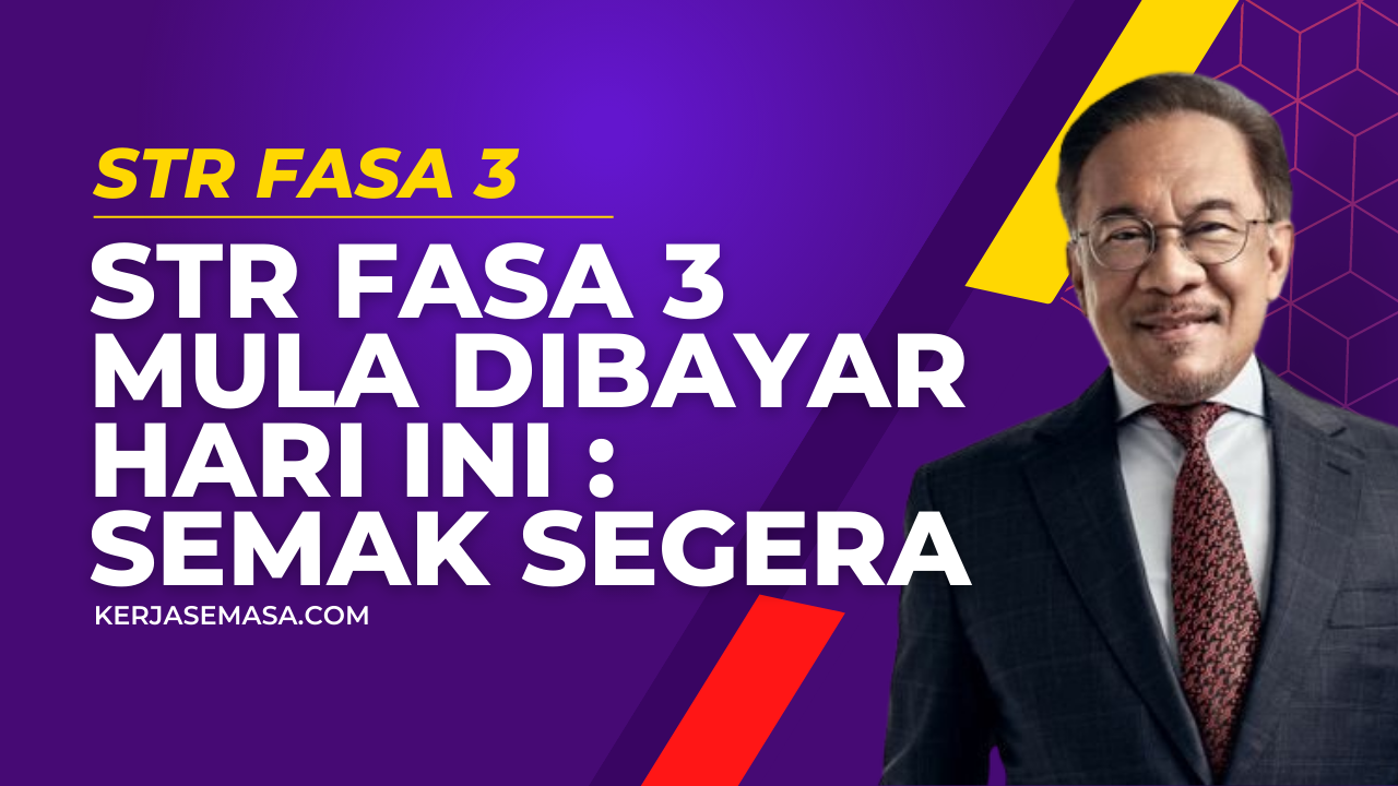STR Fasa 3 Mula Dibayar Hari Ini : Semak Segera