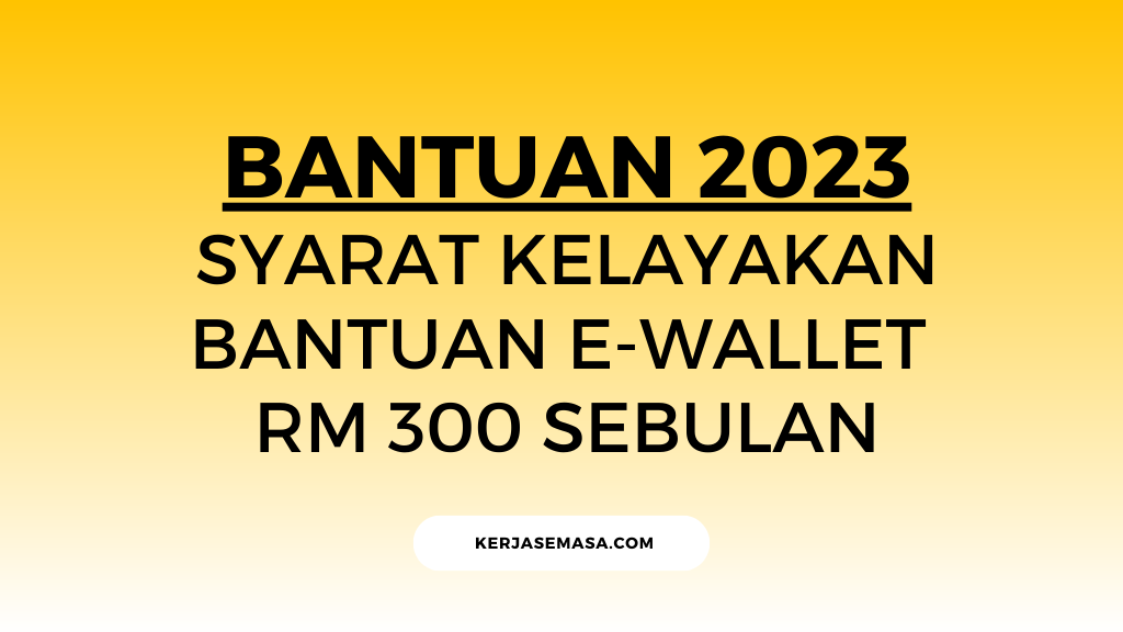 Syarat Kelayakan Bantuan e-Wallet RM 300 Sebulan