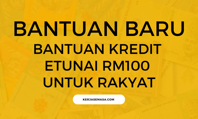 Bantuan Kredit eTunai RM100 Untuk Rakyat
