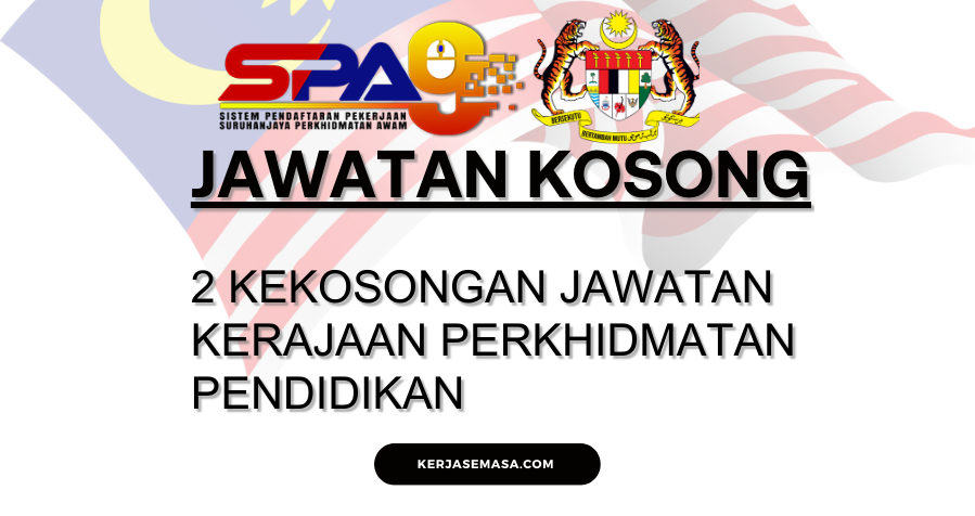 2 Kekosongan Jawatan Kerajaan Perkhidmatan Pendidikan