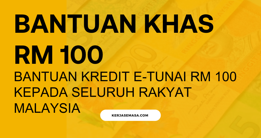 Bantuan Kredit e-Tunai RM 100 Kepada Seluruh Rakyat Malaysia