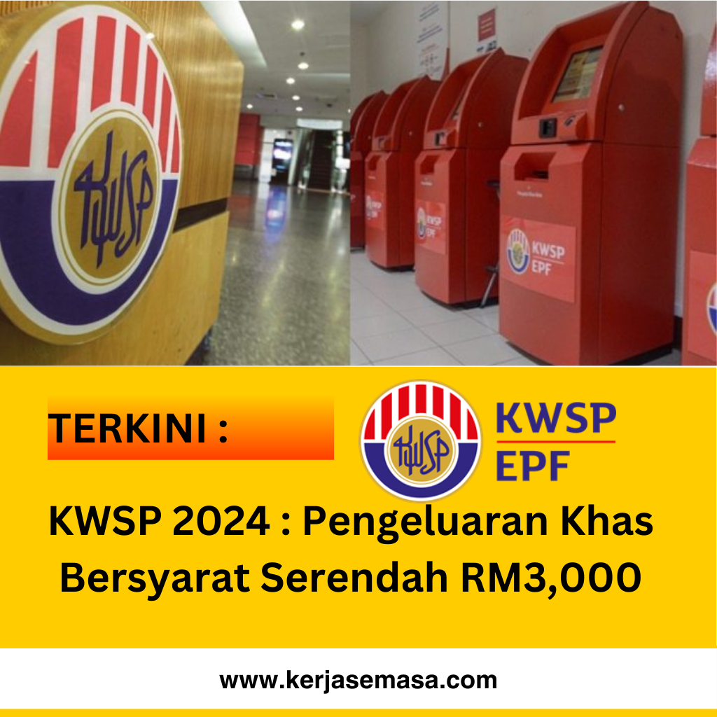KWSP 2024 : Pengeluaran Khas Bersyarat Serendah RM3,000