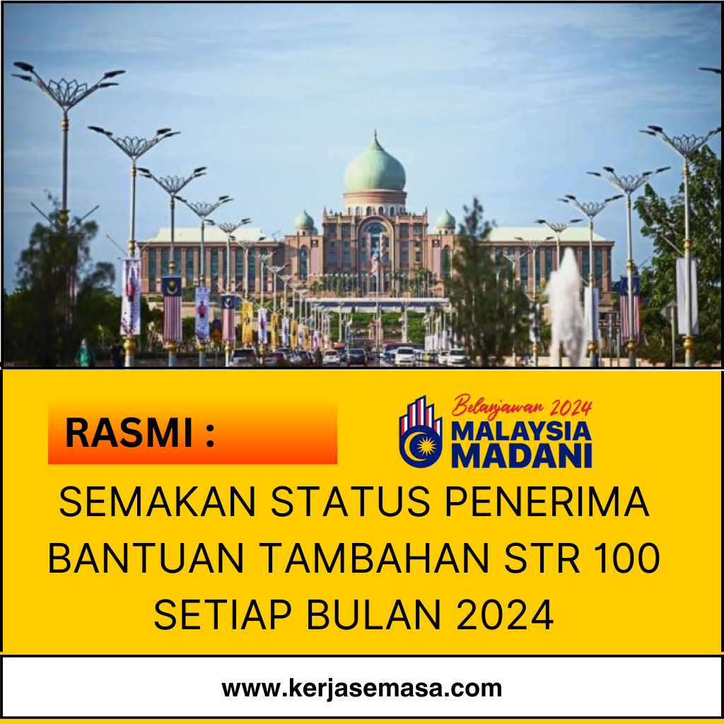SEMAKAN STATUS PENERIMA BANTUAN TAMBAHAN STR 100 SETIAP BULAN 2024 : CHECK SEKARANG