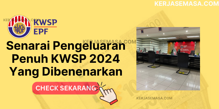Senarai Pengeluaran Penuh KWSP 2024 Yang Dibenenarkan