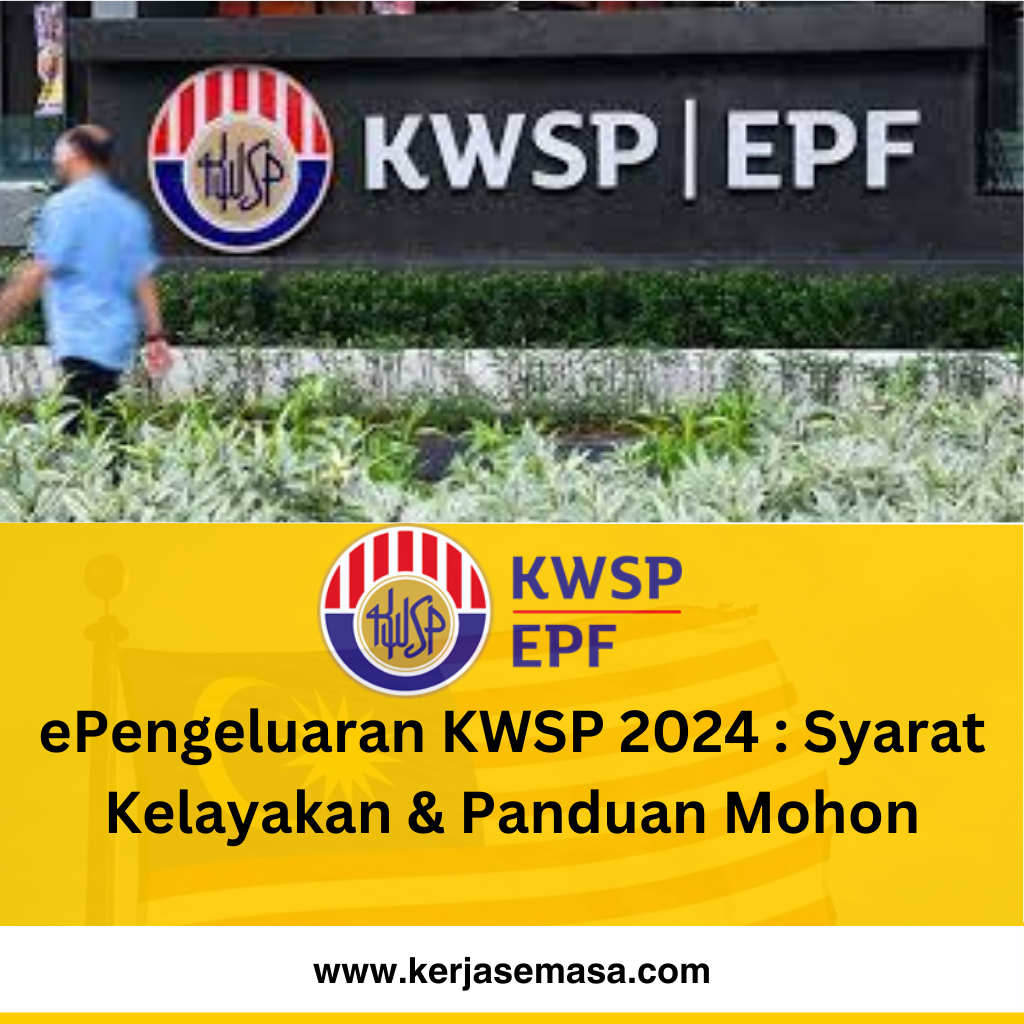 ePengeluaran KWSP 2024 : Syarat Kelayakan & Panduan Mohon
