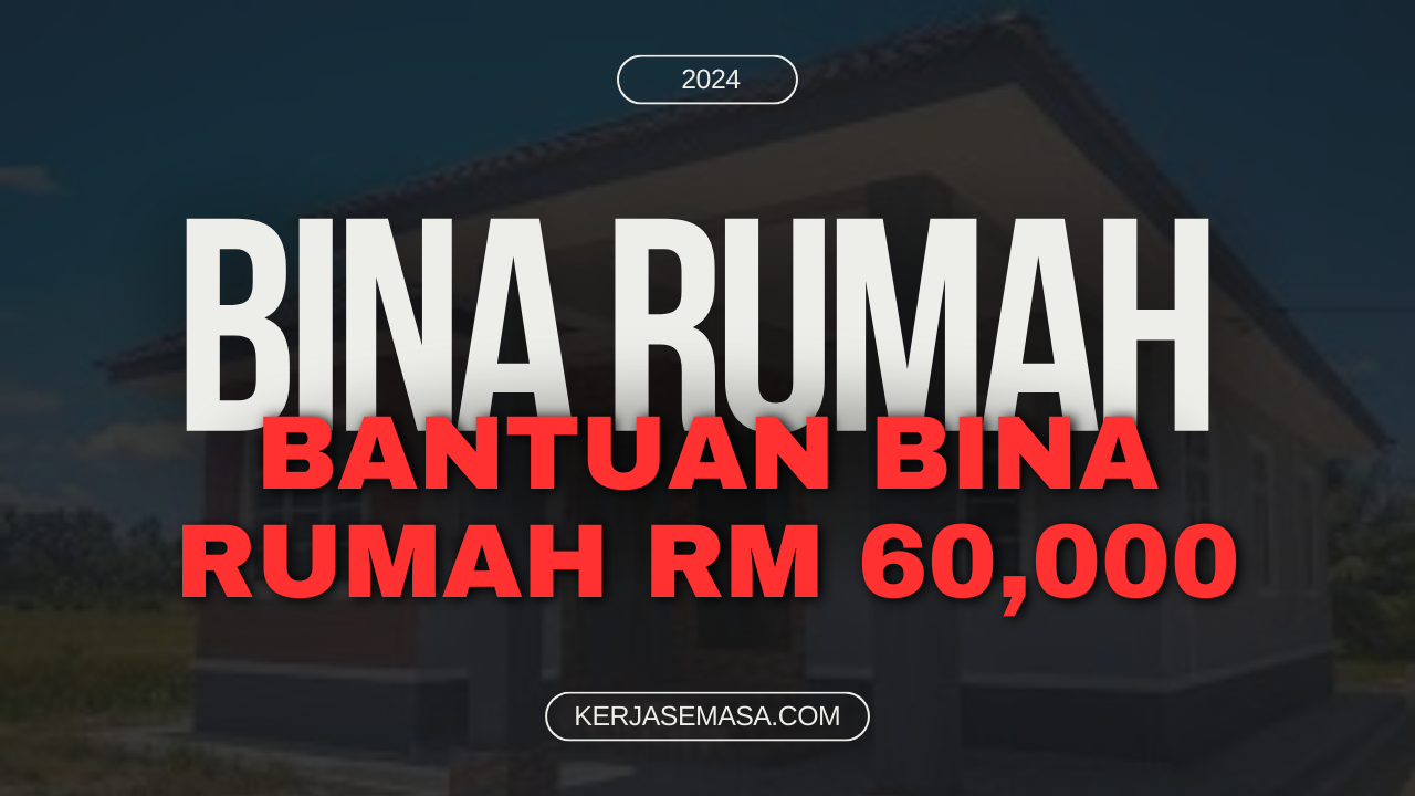 Bantuan Bina Rumah Berjumlah RM60,000 : Semak Sekarang