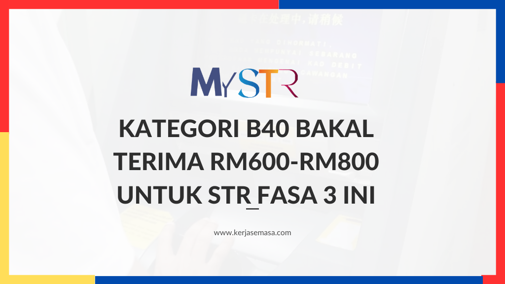 Kategori B40 Bakal Terima RM600-RM800 Untuk STR Fasa 3 Ini