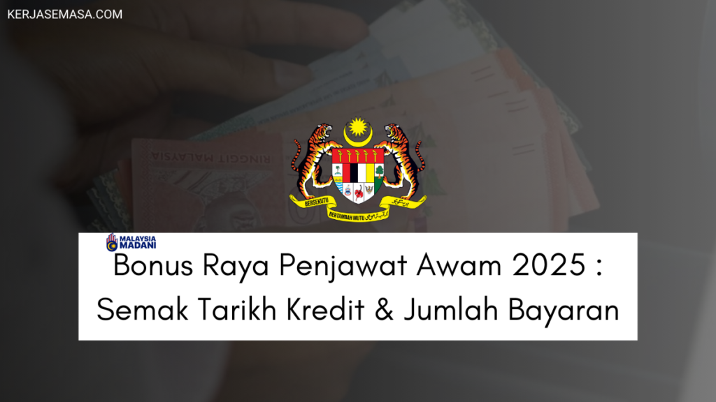 Bonus Raya Penjawat Awam 2025 : Semak Tarikh Kredit & Jumlah Bayaran