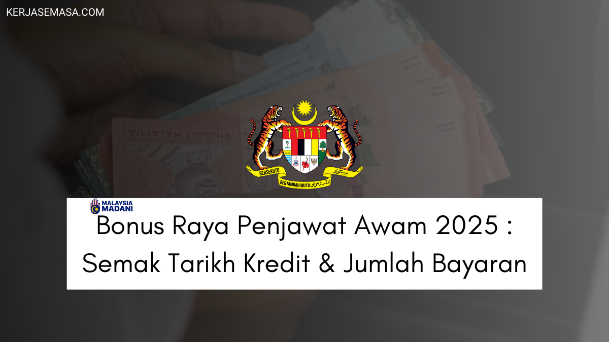 Bonus Raya Penjawat Awam 2025 : Semak Tarikh Kredit & Jumlah Bayaran