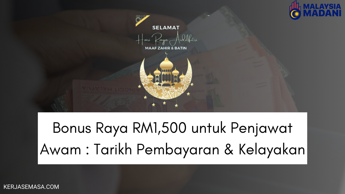 Bonus Raya RM1,500 untuk Penjawat Awam : Tarikh Pembayaran & Kelayakan