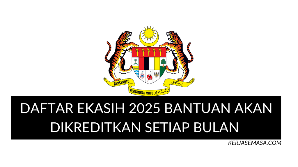 DAFTAR EKASIH 2025 BANTUAN AKAN DIKREDITKAN SETIAP BULAN